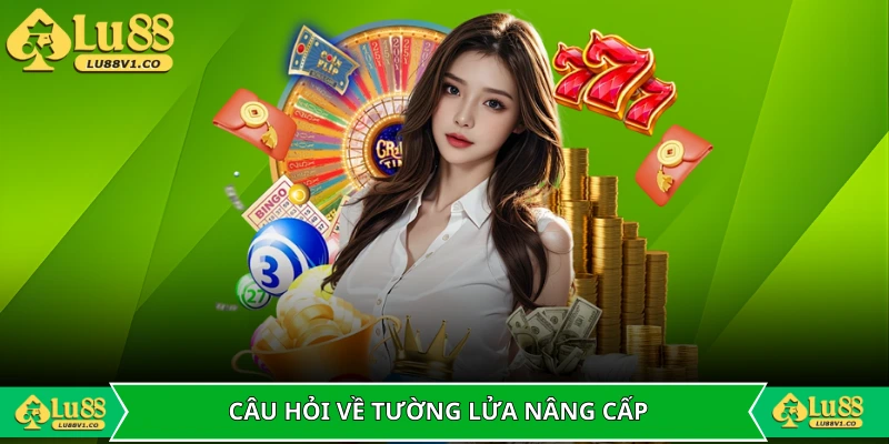 Câu hỏi thường gặp về hệ thống tường lửa nâng cấp