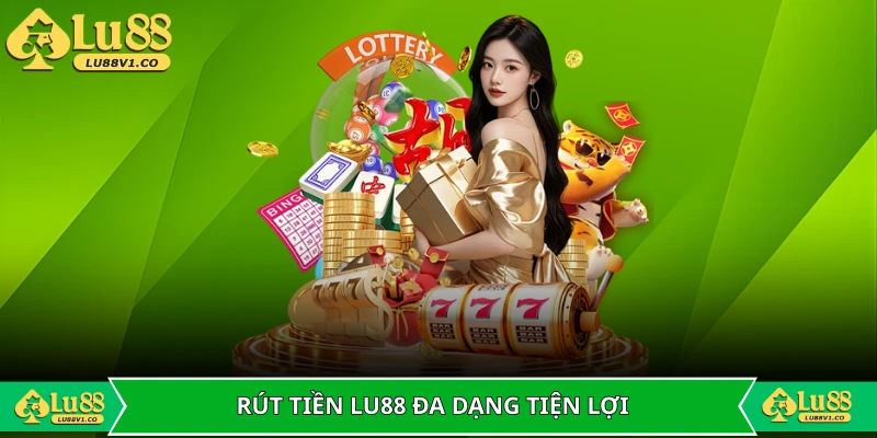 Đa dạng rút tiền Lu88 mang lại hài lòng cho game thủ.