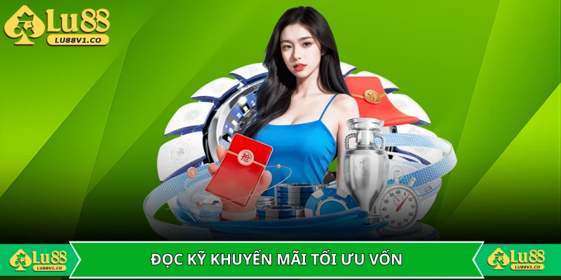 Đọc kỹ điều khoản khuyến mãi tận dụng tối đa nguồn vốn