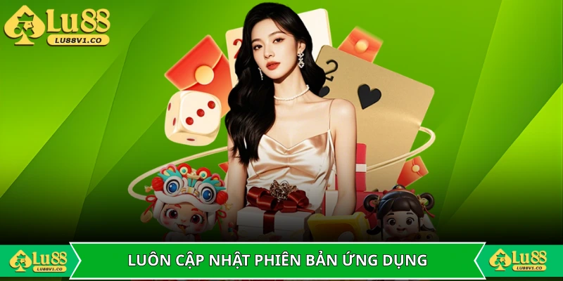 Luôn cập nhật phiên bản ứng dụng mới nhất