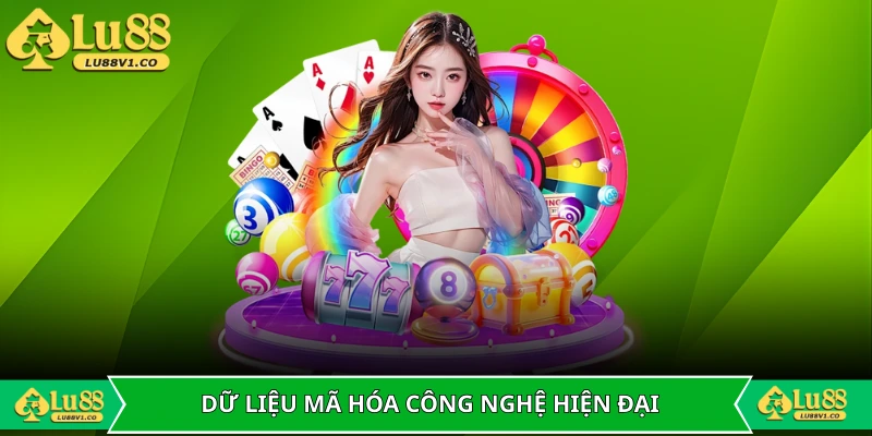 Mọi dữ liệu đều được mã hóa bằng công nghệ hiện đại