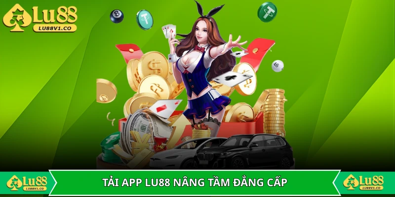 Sự tiện ích tải app LU88 nâng tầm đẳng cấp