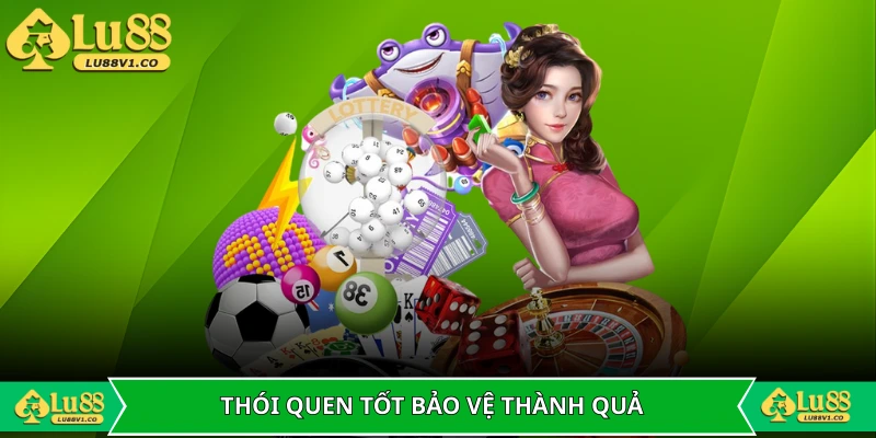 Thói quen sử dụng là chìa khóa bảo vệ thành quả
