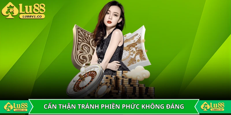Tính cẩn thận sẽ giúp bạn tránh được phiền phức