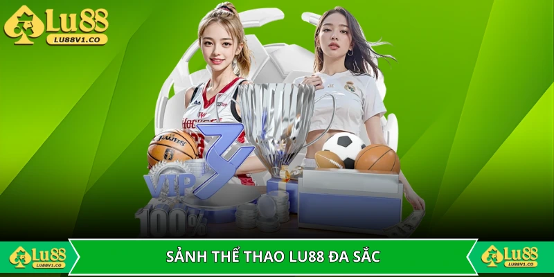 Khám phá sảnh thể thao LU88 đa sắc màu mỗi ngày
