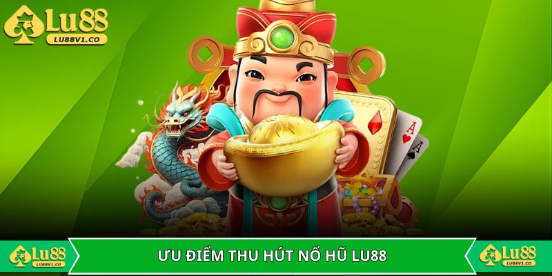 Ưu điểm thu hút của nổ hũ LU88
