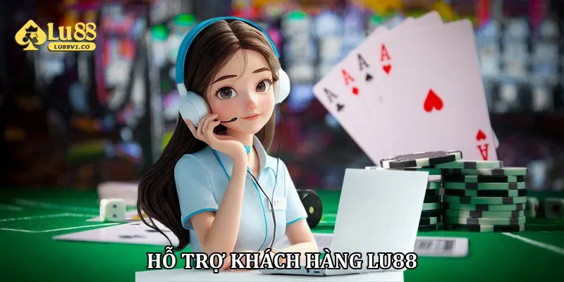 Hỗ Trợ Khách Hàng Lu88